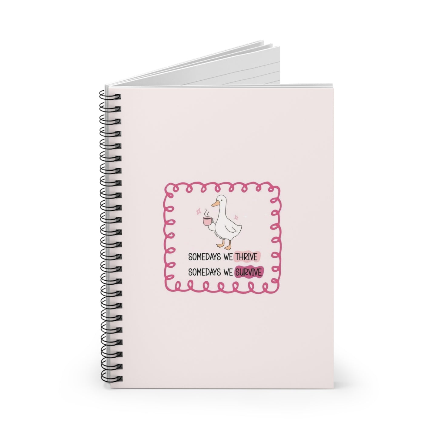 Cute Duck ‘Somedays We Thrive, Somedays We Survive’ Ruled Spiral Notebook