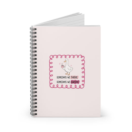 Cute Duck ‘Somedays We Thrive, Somedays We Survive’ Ruled Spiral Notebook