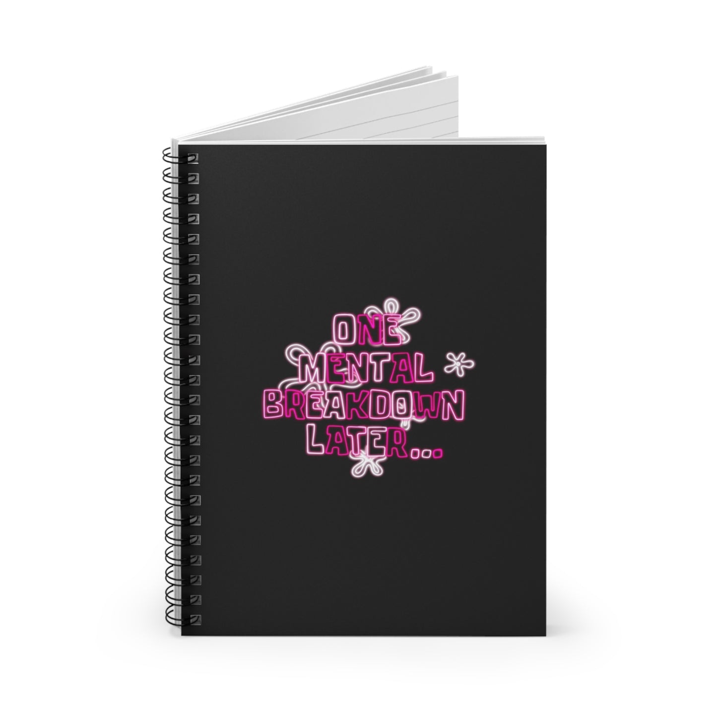 Spiral Notebook — "One Mental Breakdown Later" Pink Neon Journaling Notebook