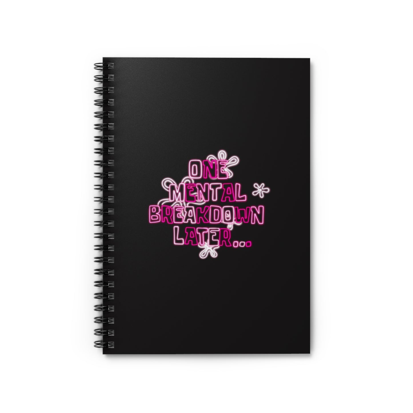 Spiral Notebook — "One Mental Breakdown Later" Pink Neon Journaling Notebook