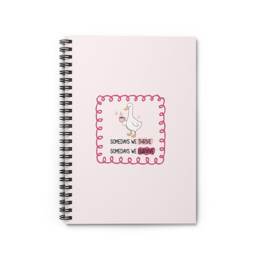 Cute Duck ‘Somedays We Thrive, Somedays We Survive’ Ruled Spiral Notebook